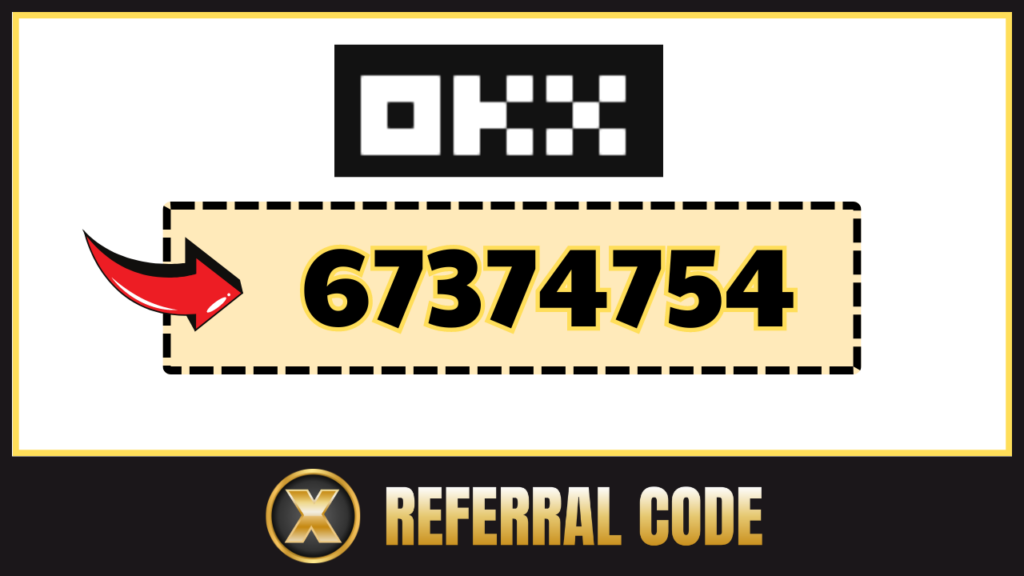 OKX Referral Code: "67374754"