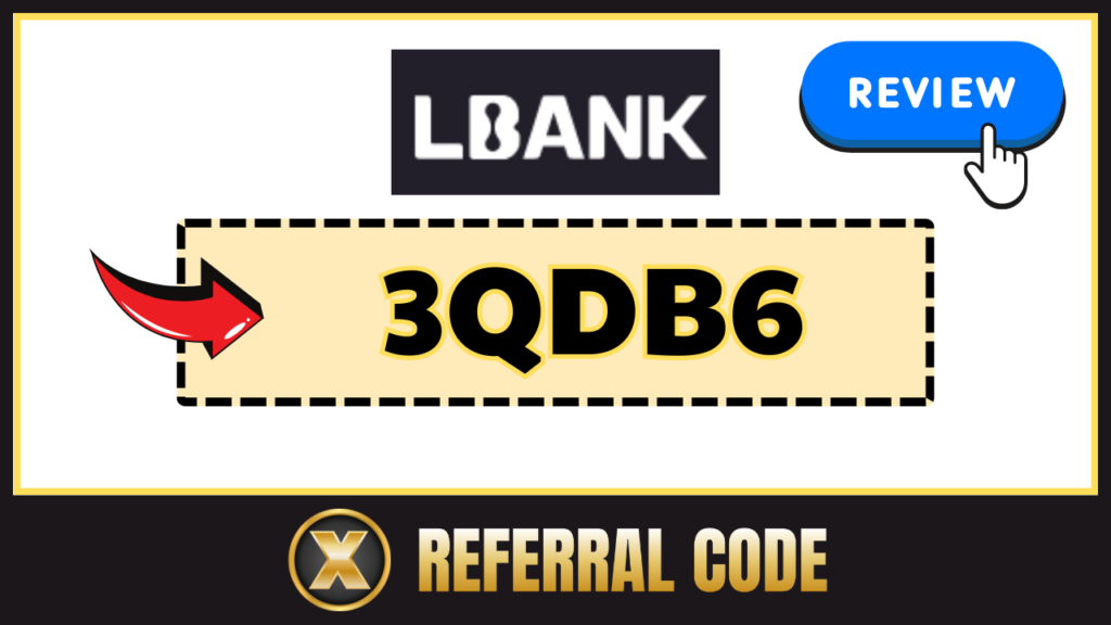 LBank Referral Code: "3QDB6"